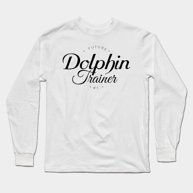 Future Dolphin Trainer Long Sleeve T-Shirt by NewLifeKiDesign